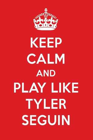 Keep Calm and Play Like Tyler Seguin: Tyler Seguin Designer Notebook de Perfect Papers