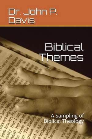 Biblical Themes: A Sampling of Biblical Theology de John P. Davis