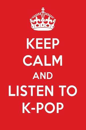 Keep Calm and Listen to K-Pop: K-Pop Designer Notebook de Perfect Papers