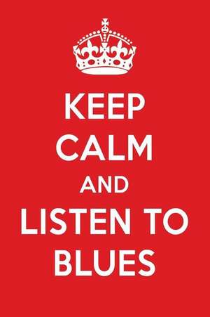 Keep Calm and Listen to Blues: Blues Designer Notebook de Perfect Papers