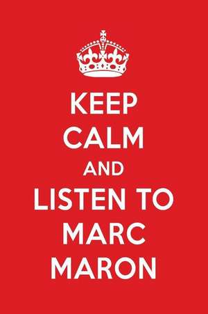 Keep Calm and Listen to Marc Maron: Marc Maron Designer Notebook de Perfect Papers