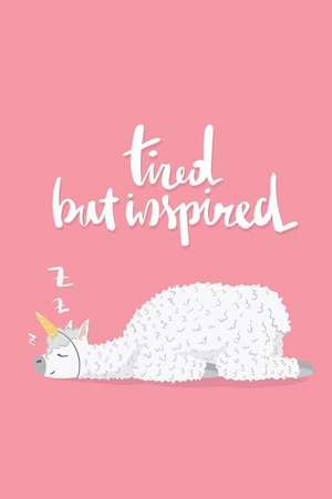 Tired But Inspired: An Inspirational Journal to Get You Motivated ! de Perfect Papers