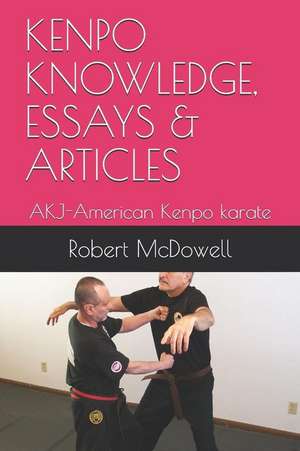 Kenpo Knowledge, Essays & Articles: Akj-American Kenpo Karate de Robert Mcdowell