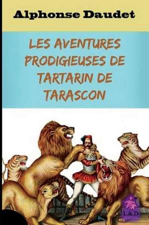 Les Aventures Prodigieuses de Tartarin de Tarascon de Alphonse Daudet