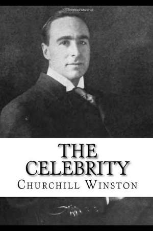 The Celebrity: By Winston Churchill de Winston Churchill