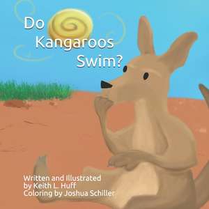 Do Kangaroos Swim? de Keith L. Huff