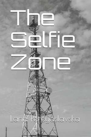 The Selfie Zone de Lana Pereyaslavska