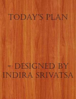 Today's Plan: Single Year Booklet de Indira Srivatsa