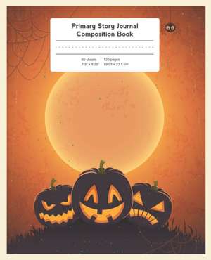 Primary Story Journal Composition Book: Grade Level K-2 Draw and Write, Halloween Notebook Early Childhood to Kindergarten de Back to School Essentials