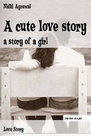 A Cute Love Story de Nidhi Agrawal