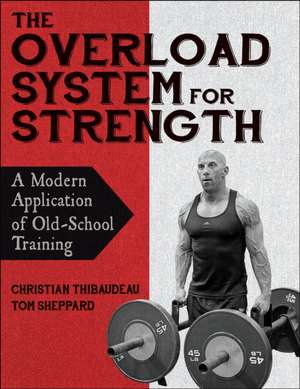 The Overload System for Strength de Christian Thibaudeau
