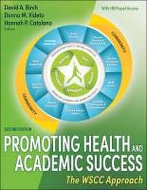 Promoting Health and Academic Success – The WSCC Approach de David A. Birch