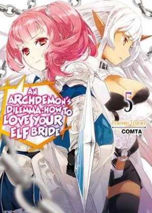 Archdemon's Dilemma: How to Love Your Elf Bride: Volume 5 de Fuminori Teshima