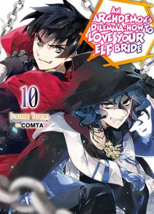 Archdemon's Dilemma: How to Love Your Elf Bride: Volume 10 de Fuminori Teshima