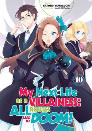 My Next Life as a Villainess: All Routes Lead to Doom! Volume 10 (Light Novel) de Satoru Yamaguchi