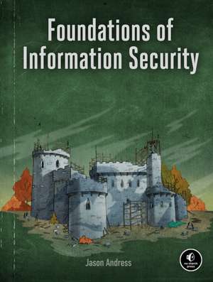 Foundations of Information Security: A Straightforward Introduction de Jason Andress