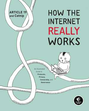 How The Internet Really Works: An Illustrated Guide to Protocols, Privacy, Censorship, and Governance de Article 19