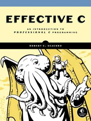 Effective C: An Introduction to Professional C Programming de Robert Seacord