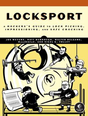 Locksport: A Hackers Guide to Lockpicking, Impressioning, and Safe Cracking de Jos Weyers