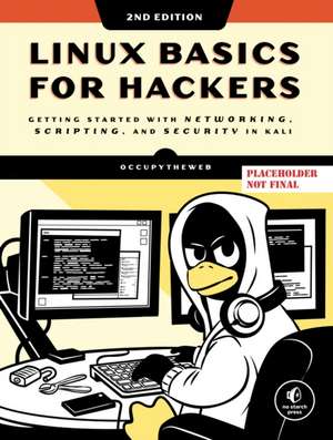 Linux Basics For Hackers, 2nd Edition de OccupyTheWeb