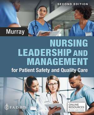 Nursing Leadership and Management for Patient Safety and Quality Care de Elizabeth Murray