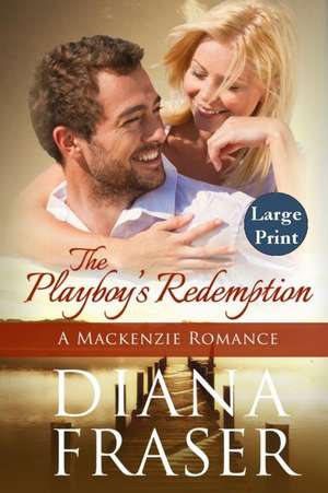 The Playboy's Redemption: A MacKenzie Romance de Diana Fraser