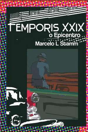 Temporis XXIX: O Epicentro de Marcelo L. Stamm