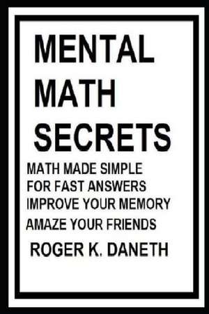 Daneth, R: MENTAL MATH SECRETS MATH MADE