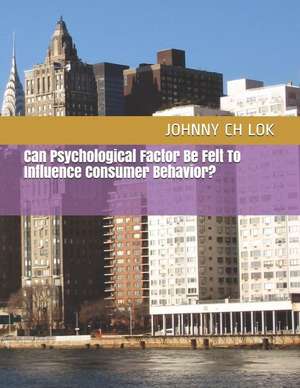 Can Psychological Factor Be Felt To Influence Consumer Behavior? de Johnny Ch Lok