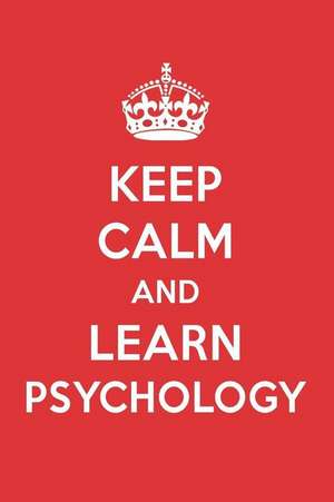 Keep Calm and Learn Psychology: Psychology Designer Notebook de Great Gift Books