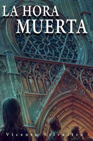 La Hora Muerta: Crónicas del Homo Mortem - Tomo 1 de Vicente Silvestre Marco