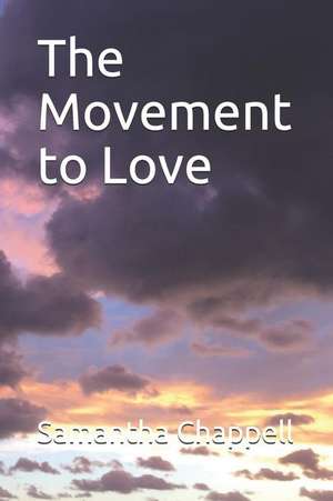 The Movement to Love de Samantha Chappell