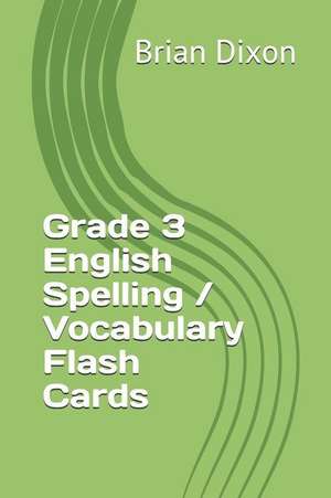 Grade 3 English Spelling / Vocabulary Flash Cards de Brian Dixon