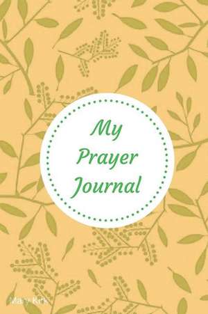 My Prayer Journal: 6 X 9, Guided Prayer Journal, Lined Pages, Add Corresponding Scripture, Prayer of Praise - Orange de Mary Kirk