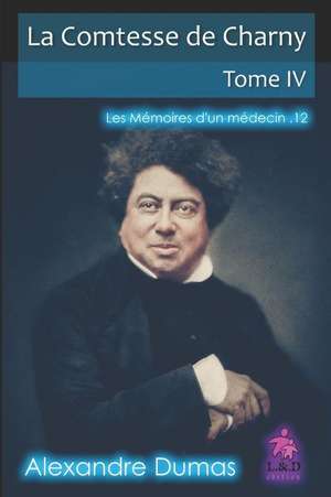 La Comtesse de Charny (Tome IV): Les M de Alexandre Dumas