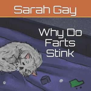 Why Do Farts Stink de Sarah Lyn Gay