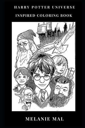 Harry Potter Universe Inspired Coloring Book: World of Harry Potter Inspired Adult Coloring Book de Melanie Mal