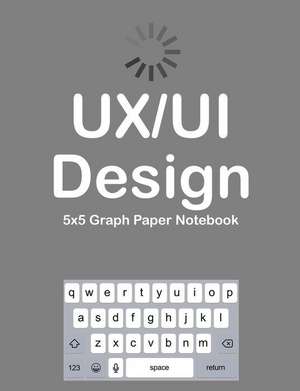 Ux/Ui Design 5x5 Graph Paper Notebook de Terri Jones