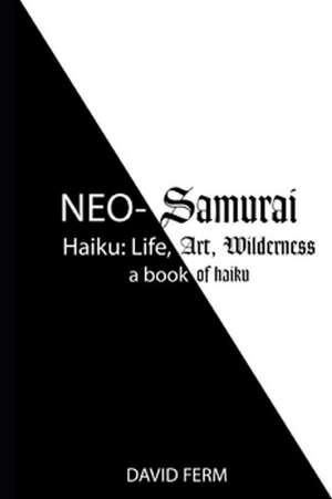 Ferm, D: NEO-SAMURAI HAIKU