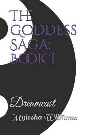 The Goddess Saga: Dreamcast de Myiesha Williams