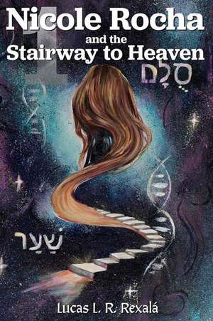 Nicole Rocha: And the Stairway to Heaven 1 de Lucas L. R. Rexala