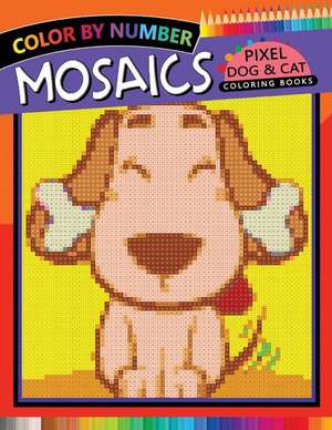 Mosaics Pixel Dog & Cat Coloring Books: Color by Number de Rocket Publishing