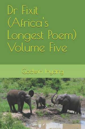 Dr Fixit (Africa's Longest Poem) Volume Five de Godwin Inyang