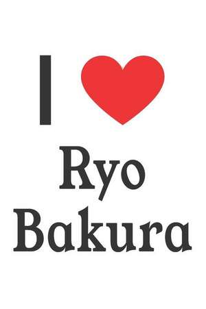 I Love Ryo Bakura: Ryo Bakura Designer Notebook de Perfect Papers