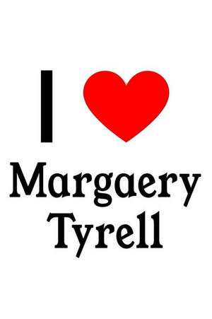 I Love Margaery Tyrell: Margaery Tyrell Designer Notebook de Perfect Papers