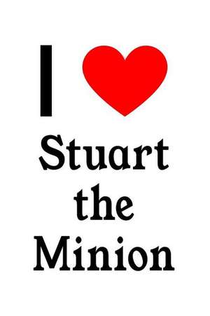 I Love Stuart the Minion: Stuart the Minion Designer Notebook de Perfect Papers