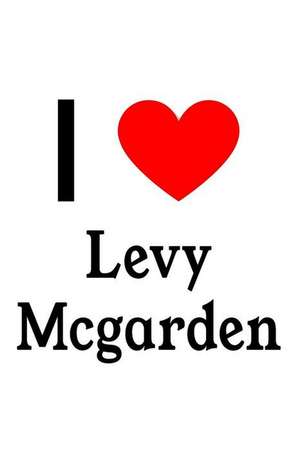 I Love Levy McGarden: Levy McGarden Designer Notebook de Perfect Papers