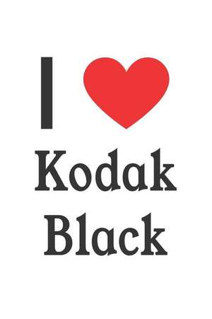 I Love Kodak Black: Kodak Black Designer Notebook de Perfect Papers