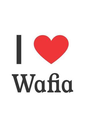 I Love Wafia: Wafia Designer Notebook de Perfect Papers