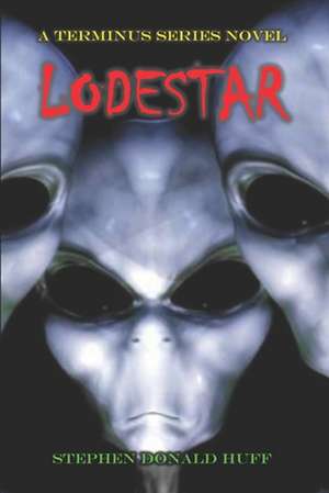 Lodestar: A Terminus Series Novel de Stephen Donald Huff